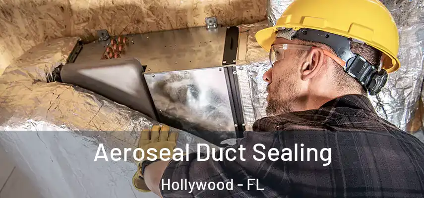 Aeroseal Duct Sealing Hollywood - FL