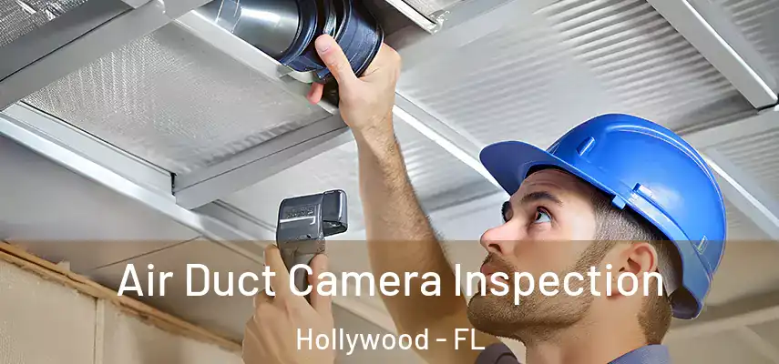 Air Duct Camera Inspection Hollywood - FL