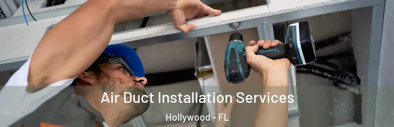 Air Duct Installation Services Hollywood - FL