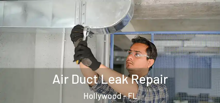 Air Duct Leak Repair Hollywood - FL