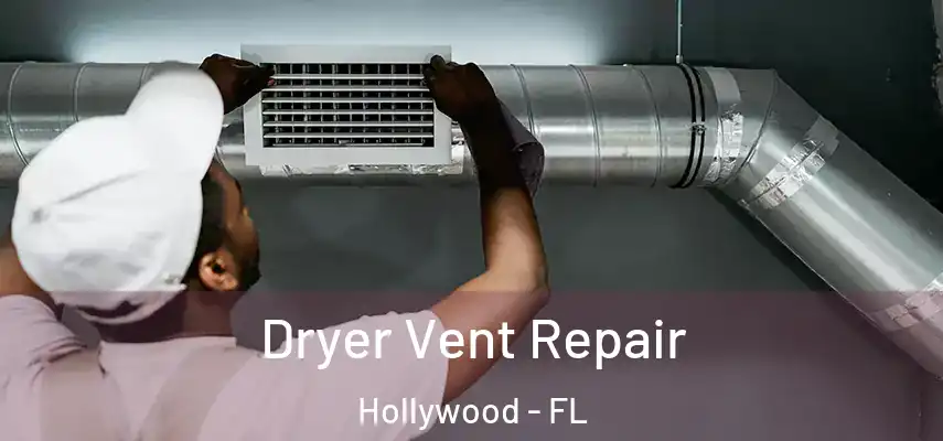 Dryer Vent Repair Hollywood - FL