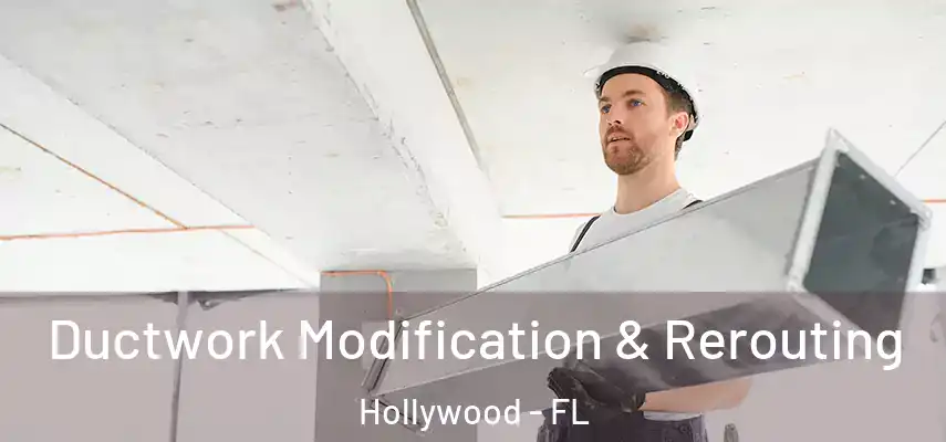  Ductwork Modification & Rerouting Hollywood - FL