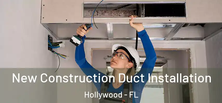 New Construction Duct Installation Hollywood - FL