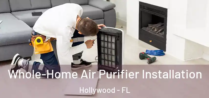  Whole-Home Air Purifier Installation Hollywood - FL